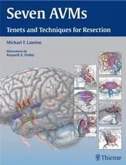 Lawton教授亲自编写的神外教科书：七种脑动静脉畸形：切除原理和技巧