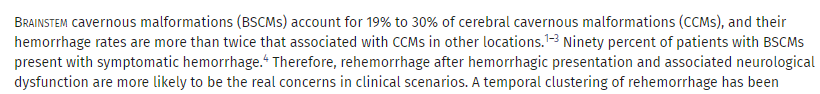 脑干海绵状血管瘤的出血率是其他部位的2倍以上。研究表明，首次症状性出血后的1-2年内存在再出血的时间聚集现象。虽然50%患者神经功能可在随访期内改善，但短期内再次出血会阻碍功能恢复，甚至导致灾难性的神经功能恶化。