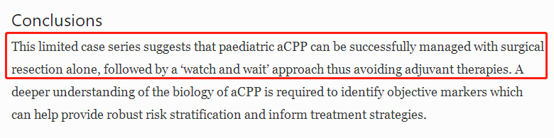 结果表明，儿童aCPP可以在没有辅助治疗的情况下成功管理，从而避免了放化疗潜在的毒性。手术可完全切除，且预后良好。