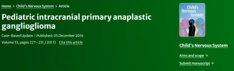 【INC国际大咖研究成果】儿童颅内原发性间变性神经节细胞胶质瘤